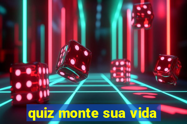 quiz monte sua vida